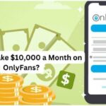 How to make $10,000 a month on OnlyFans
